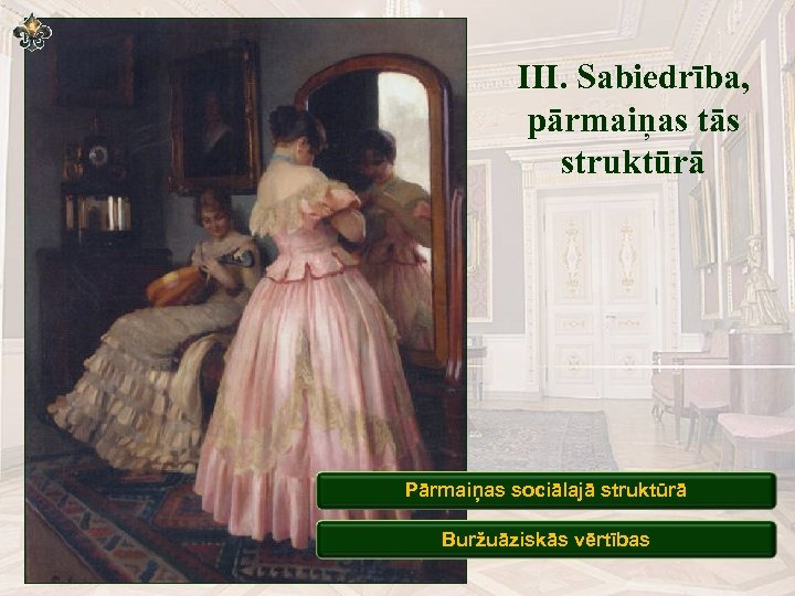 III. Sabiedrība, pārmaiņas tās struktūrā Pārmaiņas sociālajā struktūrā Buržuāziskās vērtības 