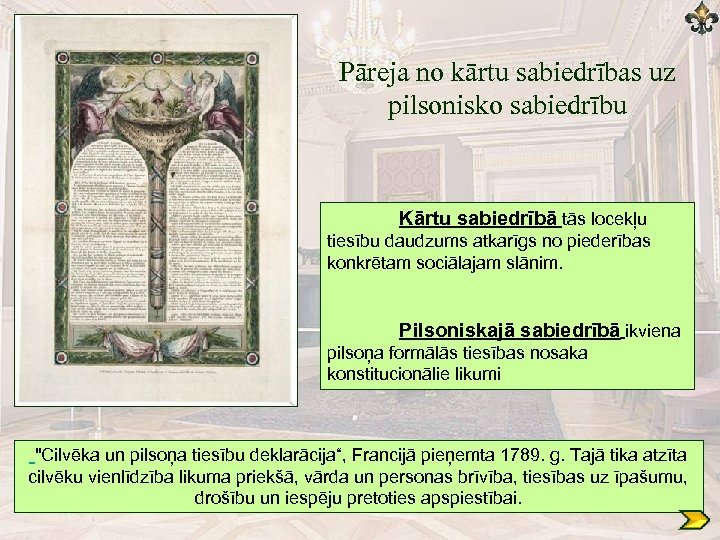 Pāreja no kārtu sabiedrības uz pilsonisko sabiedrību Kārtu sabiedrībā tās locekļu tiesību daudzums atkarīgs