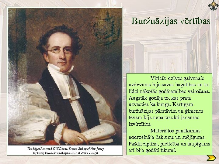 Buržuāzijas vērtības Vīriešu dzīves galvenais uzdevums bija savas bagātības un tai līdzi nākošās godājamības