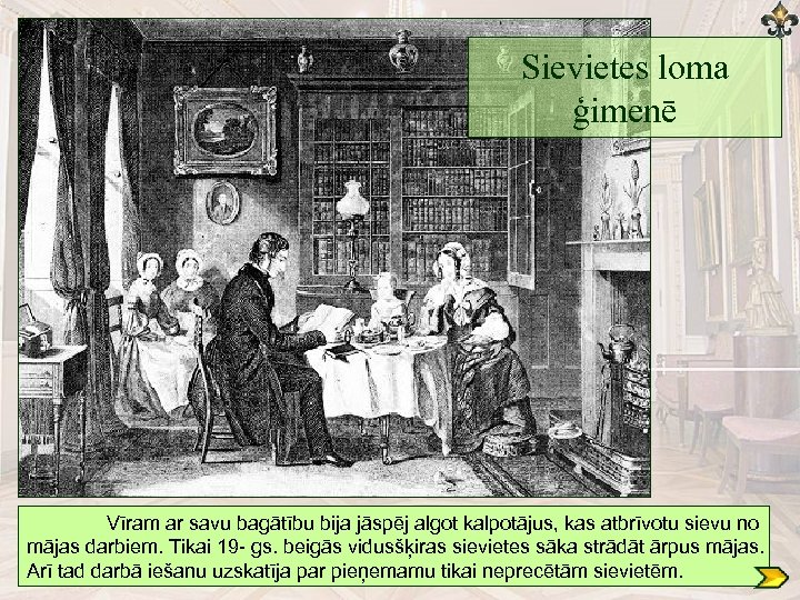 Sievietes loma ģimenē Vīram ar savu bagātību bija jāspēj algot kalpotājus, kas atbrīvotu sievu