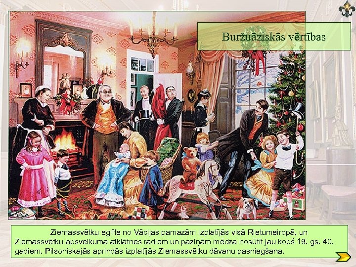 Buržuāziskās vērtības Ziemassvētku eglīte no Vācijas pamazām izplatījās visā Rietumeiropā, un Ziemassvētku apsveikuma atklātnes