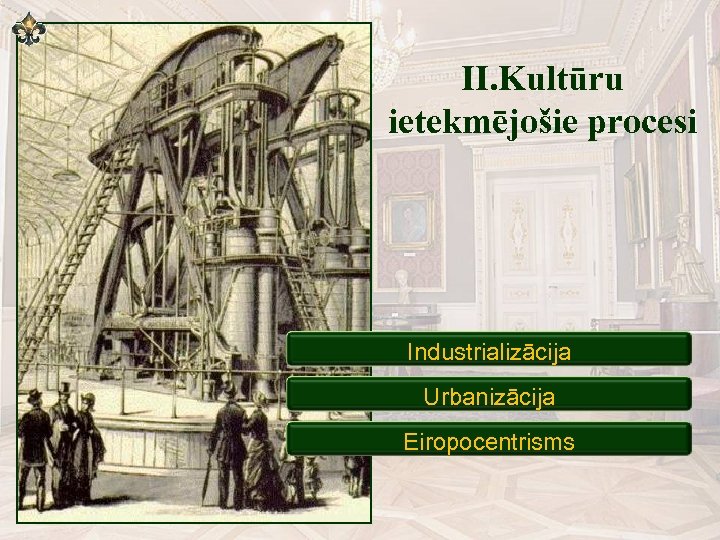 II. Kultūru ietekmējošie procesi Industrializācija Urbanizācija Eiropocentrisms 