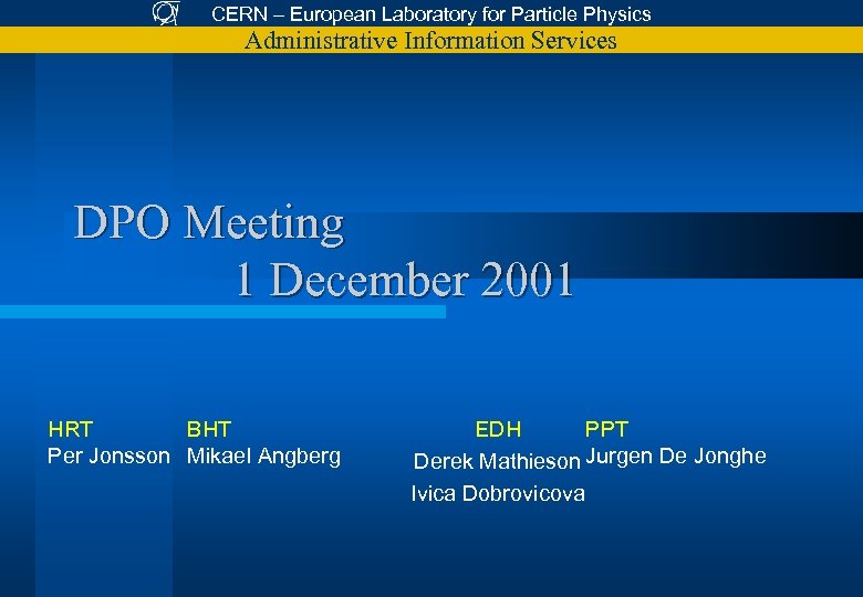 CERN – European Laboratory for Particle Physics Administrative Information Services DPO Meeting 1 December