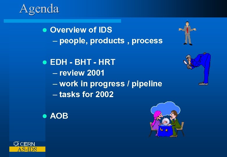 Agenda l l AS-IDS EDH - BHT - HRT – review 2001 – work