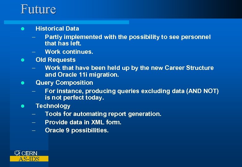 Future l l Historical Data – Partly implemented with the possibility to see personnel
