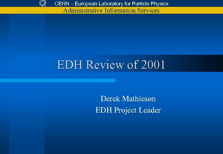 CERN – European Laboratory for Particle Physics Administrative Information Services EDH Review of 2001