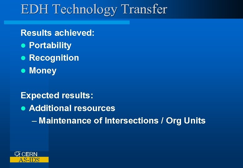 EDH Technology Transfer Results achieved: l Portability l Recognition l Money Expected results: l