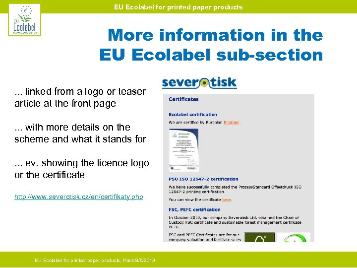 EU Ecolabel for printed paper products More information in the EU Ecolabel sub-section. .