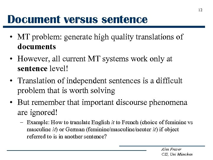 12 Document versus sentence • MT problem: generate high quality translations of documents •