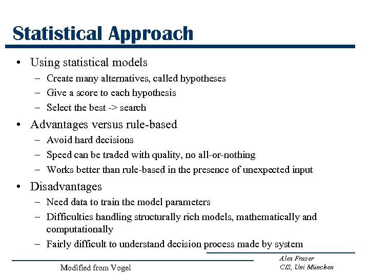 Statistical Approach • Using statistical models – Create many alternatives, called hypotheses – Give