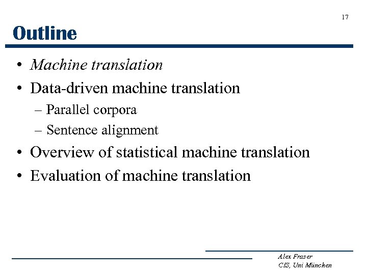 17 Outline • Machine translation • Data-driven machine translation – Parallel corpora – Sentence