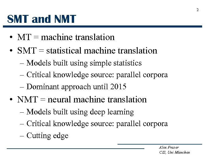 2 SMT and NMT • MT = machine translation • SMT = statistical machine