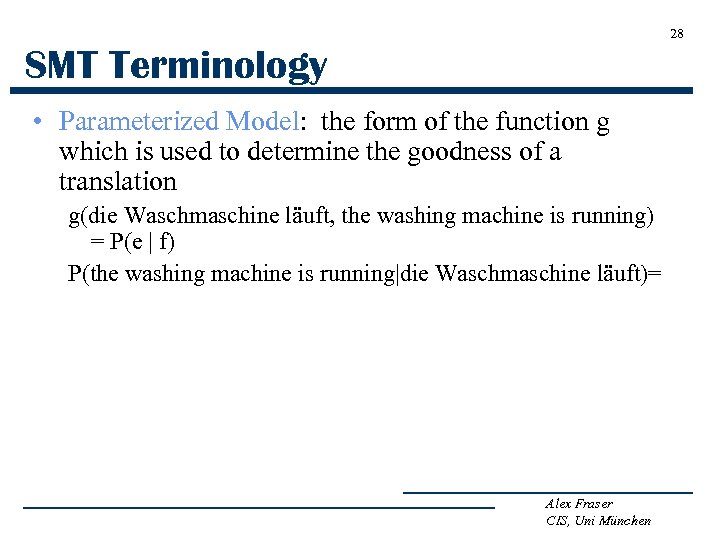 28 SMT Terminology • Parameterized Model: the form of the function g which is