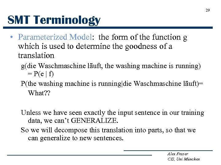 29 SMT Terminology • Parameterized Model: the form of the function g which is