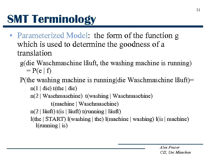 31 SMT Terminology • Parameterized Model: the form of the function g which is