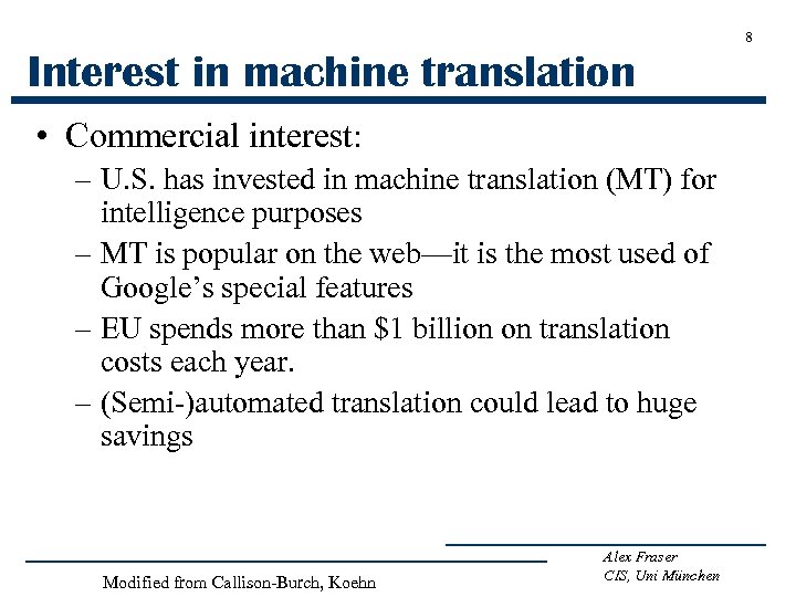 8 Interest in machine translation • Commercial interest: – U. S. has invested in