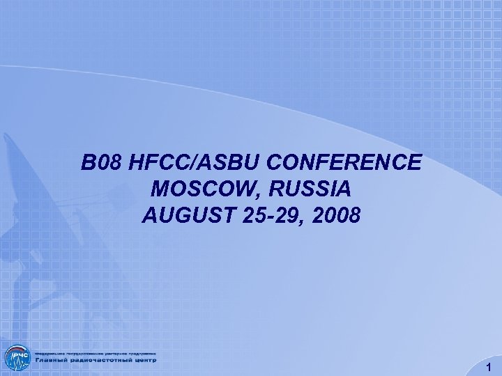 B 08 HFCC/ASBU CONFERENCE MOSCOW, RUSSIA AUGUST 25 -29, 2008 1 