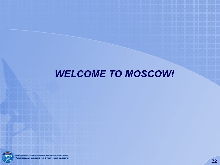 WELCOME TO MOSCOW! 22 
