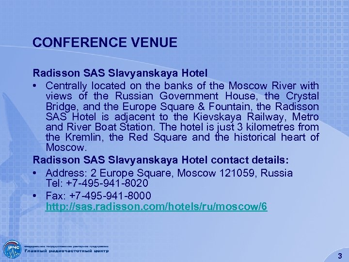 CONFERENCE VENUE Radisson SAS Slavyanskaya Hotel • Centrally located on the banks of the