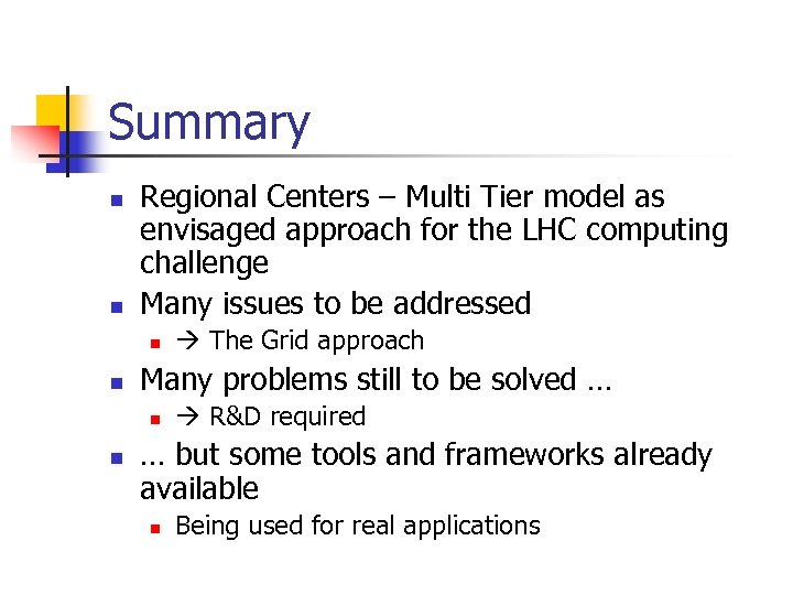 Summary n n Regional Centers – Multi Tier model as envisaged approach for the