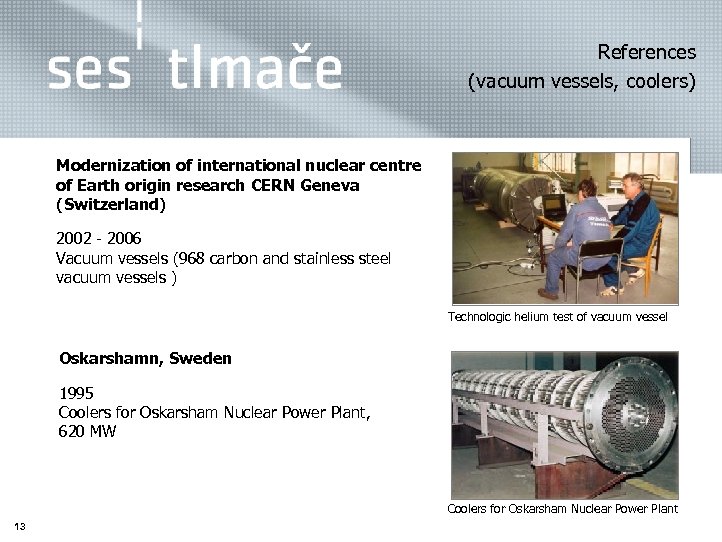 References (vacuum vessels, coolers) Modernization of international nuclear centre of Earth origin research CERN