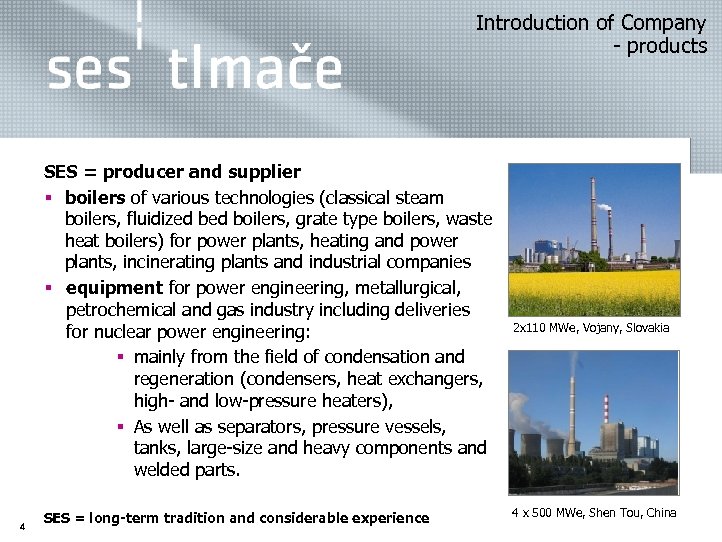  Introduction of Company - products SES = producer and supplier § boilers of