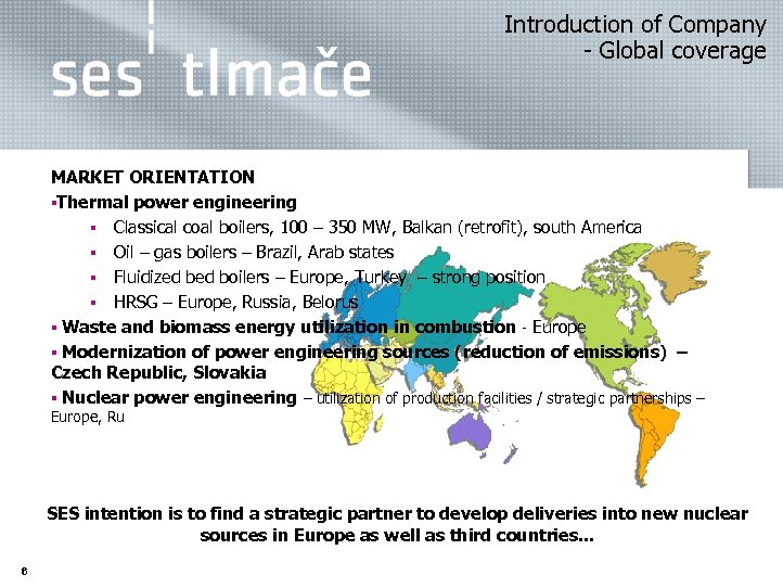 Introduction of Company - Global coverage MARKET ORIENTATION §Thermal power engineering § Classical coal
