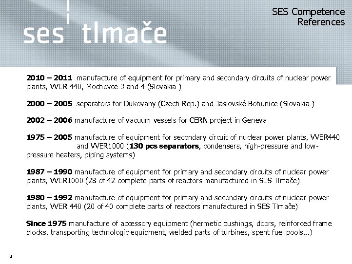 SES Competence References 2010 – 2011 manufacture of equipment for primary and secondary circuits