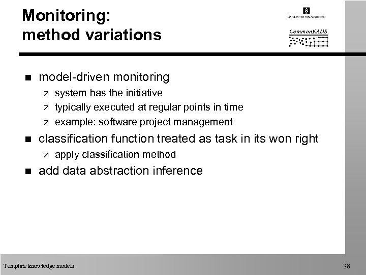 Monitoring: method variations n model-driven monitoring ä ä ä n classification function treated as