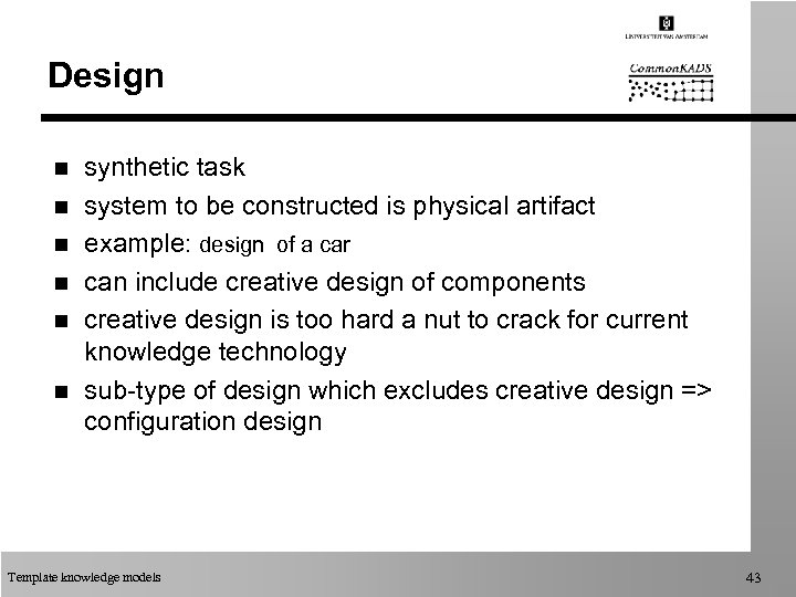 Design n n n synthetic task system to be constructed is physical artifact example: