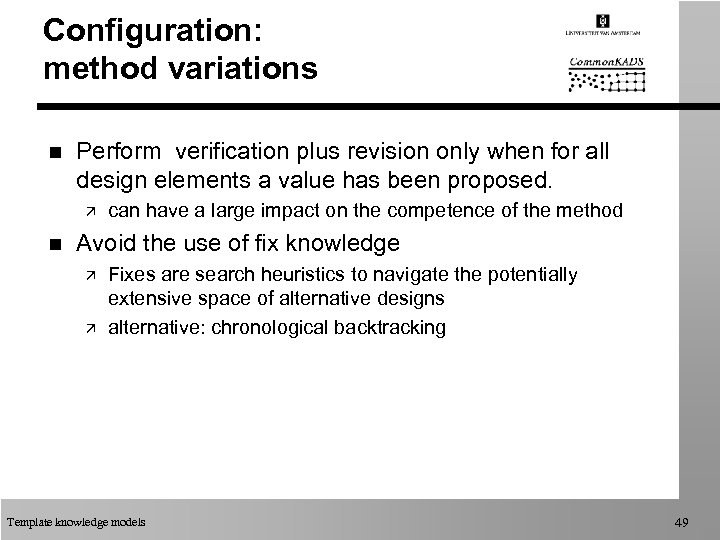 Configuration: method variations n Perform verification plus revision only when for all design elements