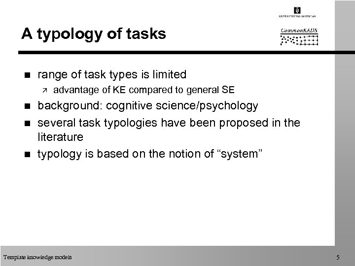 A typology of tasks n range of task types is limited ä n n