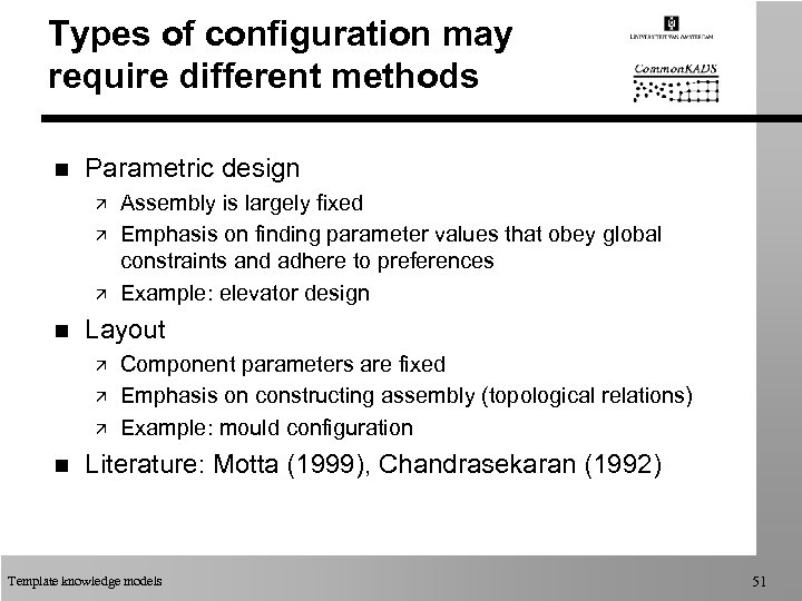 Types of configuration may require different methods n Parametric design ä ä ä n