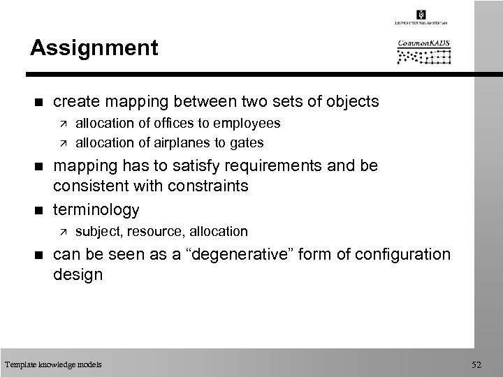 Assignment n create mapping between two sets of objects ä ä n n mapping