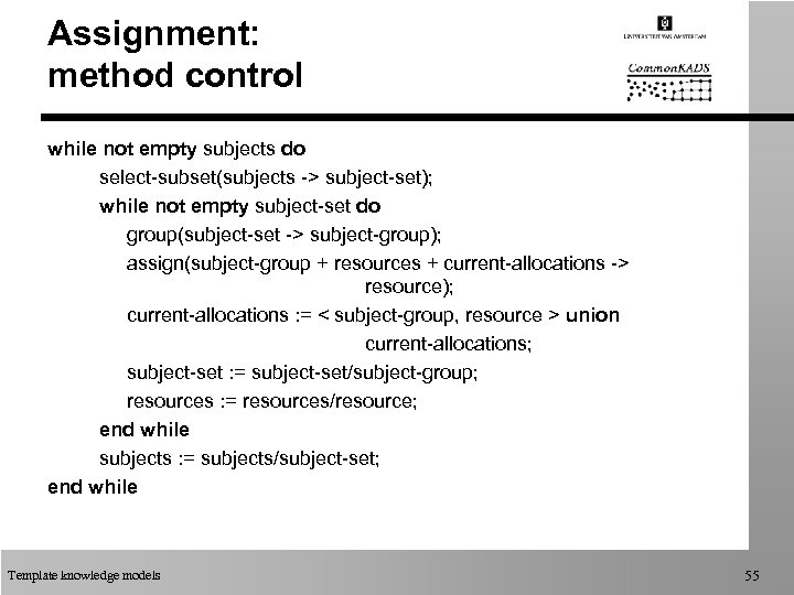 Assignment: method control while not empty subjects do select-subset(subjects -> subject-set); while not empty