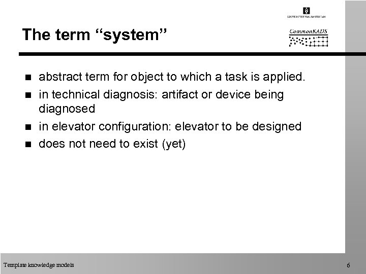 The term “system” n n abstract term for object to which a task is