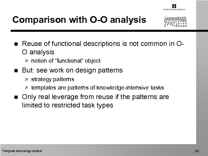 Comparison with O-O analysis n Reuse of functional descriptions is not common in OO