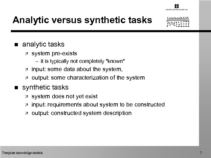 Analytic versus synthetic tasks n analytic tasks ä system pre-exists – it is typically