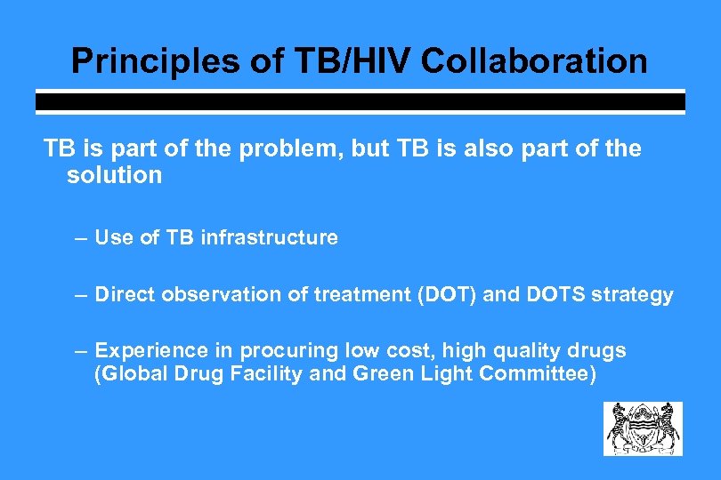 Principles of TB/HIV Collaboration TB is part of the problem, but TB is also