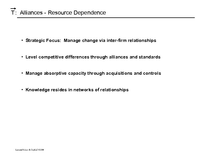 T : Alliances - Resource Dependence • Strategic Focus: Manage change via inter-firm relationships