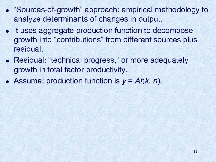 l l “Sources-of-growth” approach: empirical methodology to analyze determinants of changes in output. It