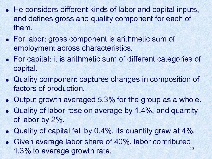 l l l l He considers different kinds of labor and capital inputs, and