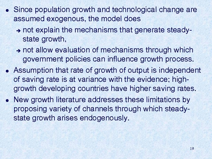 l l l Since population growth and technological change are assumed exogenous, the model
