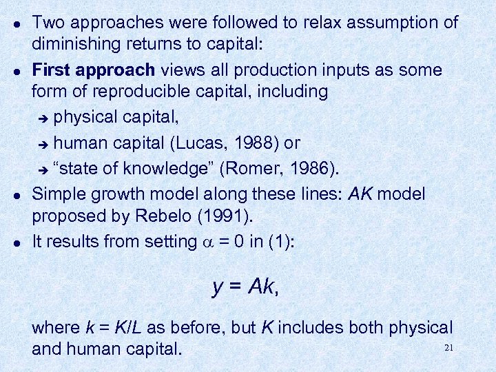 l l Two approaches were followed to relax assumption of diminishing returns to capital: