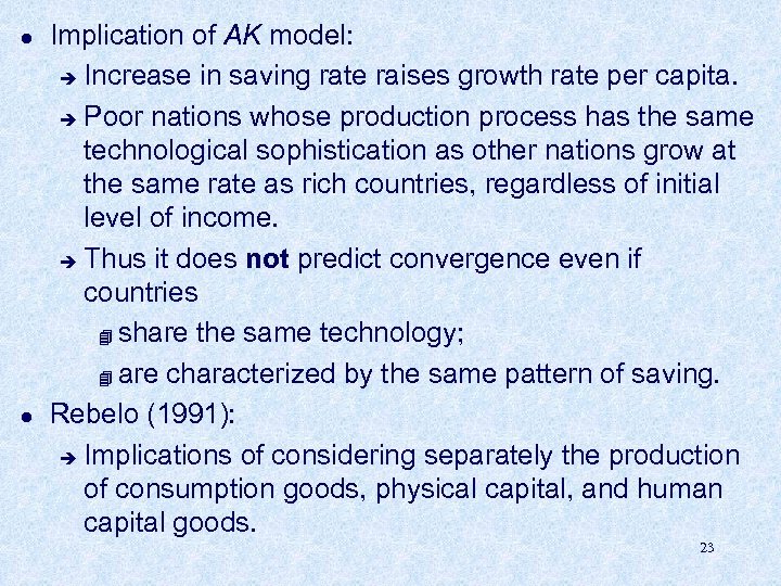 l l Implication of AK model: è Increase in saving rate raises growth rate