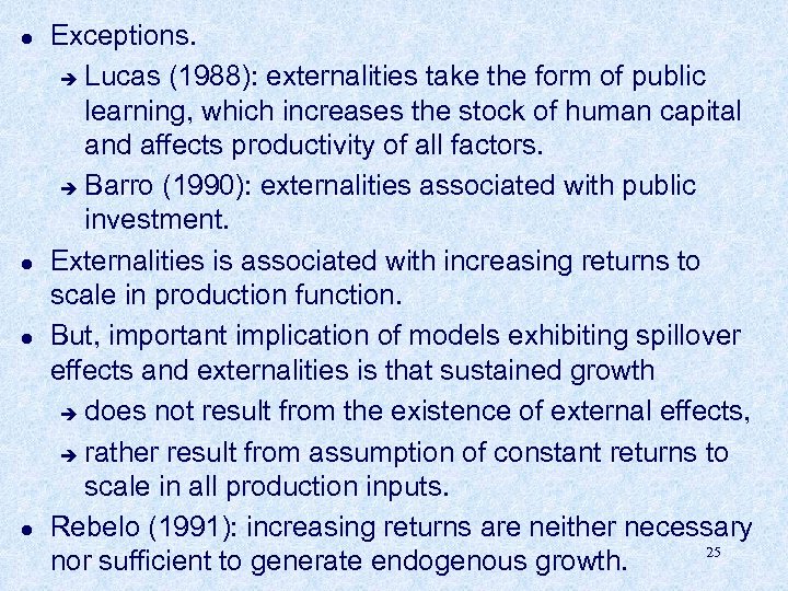 l l Exceptions. è Lucas (1988): externalities take the form of public learning, which