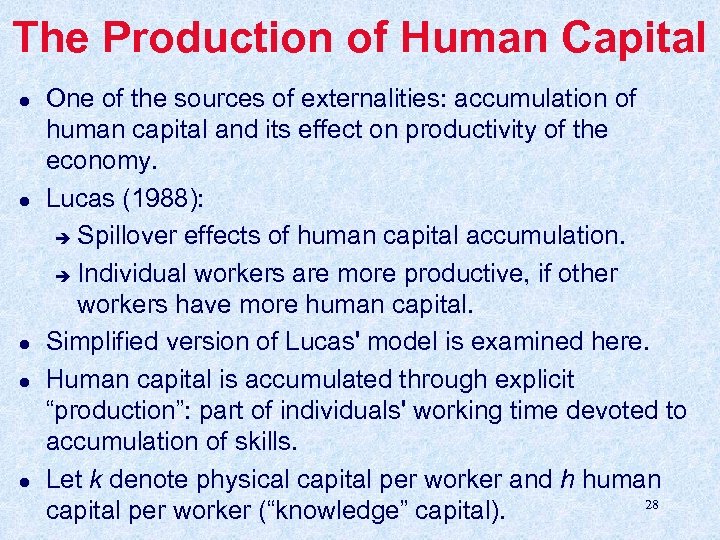 The Production of Human Capital l l One of the sources of externalities: accumulation
