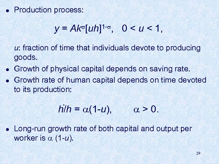 l Production process: y = Ak [uh]1 - , 0 < u < 1,