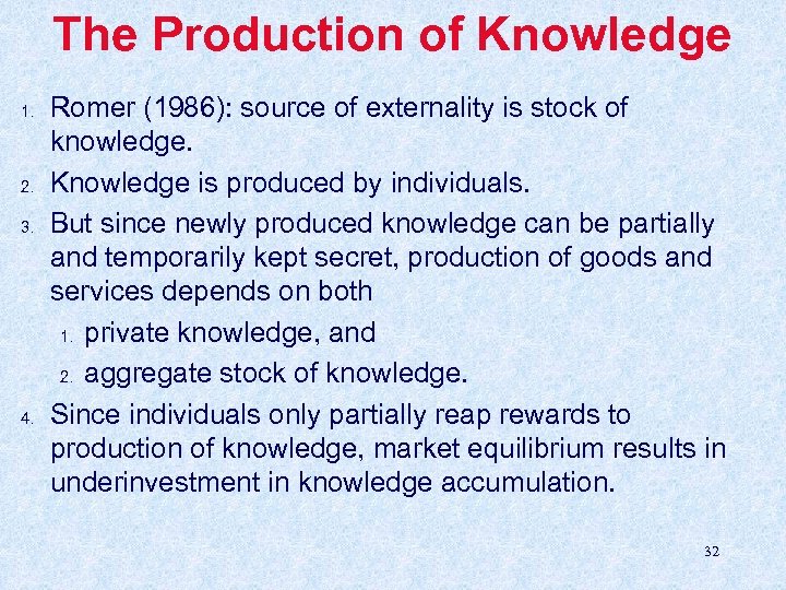 The Production of Knowledge 1. 2. 3. 4. Romer (1986): source of externality is