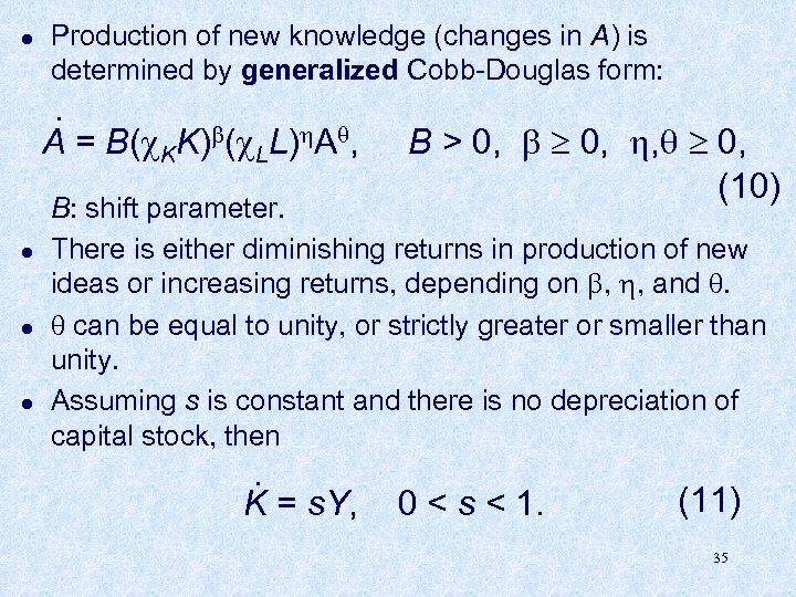 l Production of new knowledge (changes in A) is determined by generalized Cobb-Douglas form: